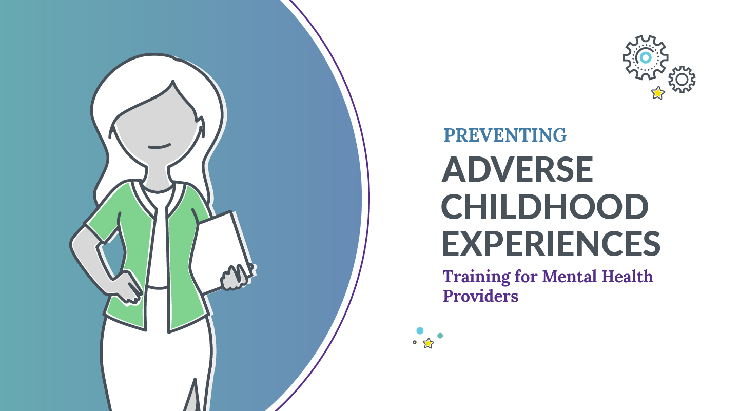 Preventing Adverse Childhood Experiences: Training for Mental Health Providers logo