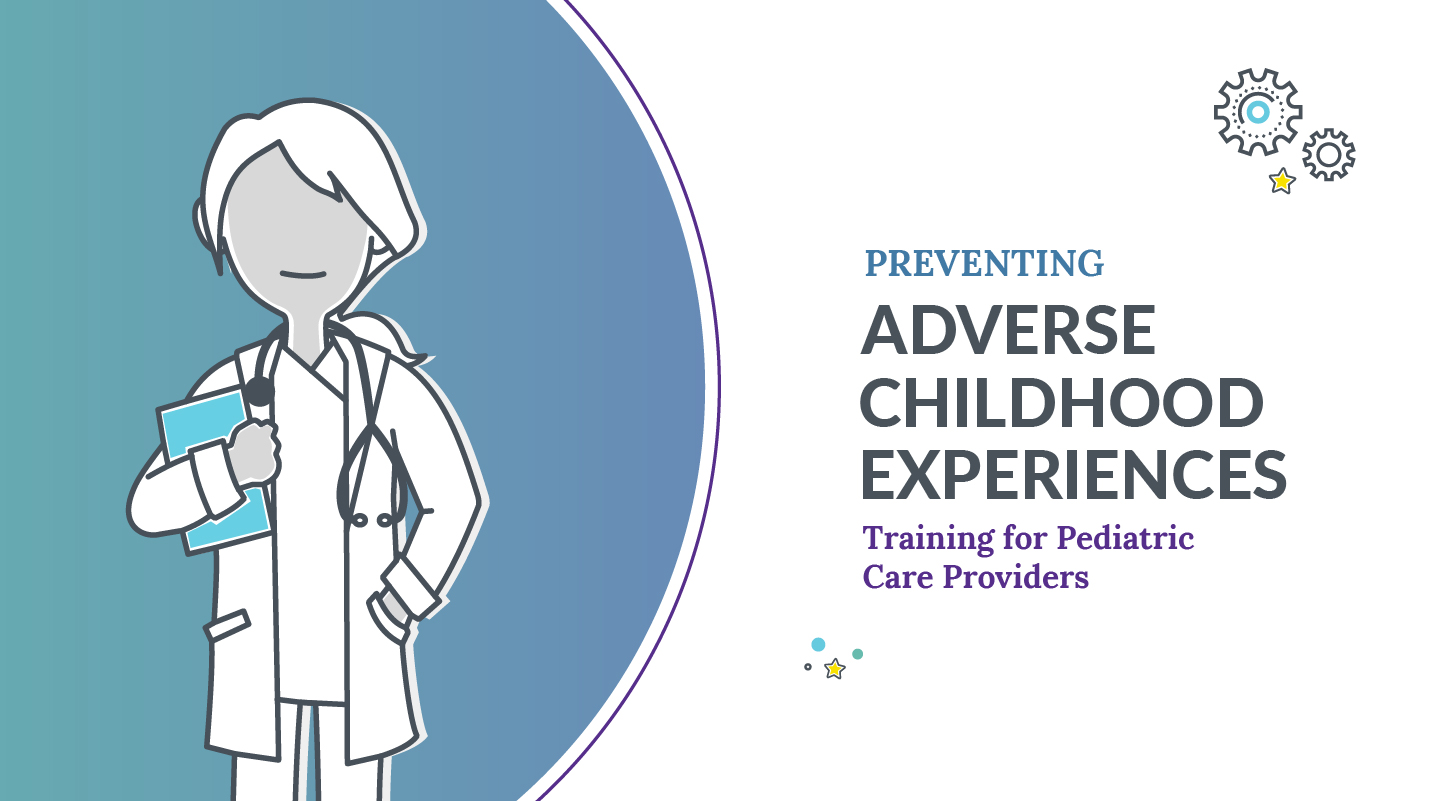Preventing Adverse Childhood Experiences: Training for Pediatric Care Providers logo