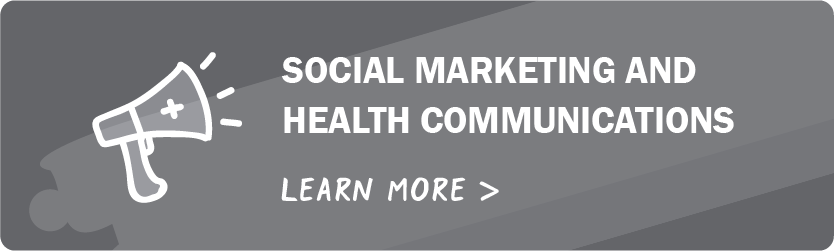 Social marketing and health communications-- Learn more