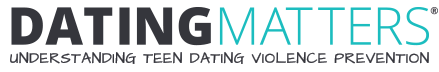 Dating Matters - Understanding Teen Dating Violence Prevention [LOGO]